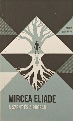 Mircea Eliade - A szent s a profn