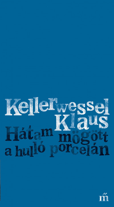 Kellerwessel Klaus - Hátam mögött a hulló porcelán