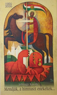 Jobbgy Kroly - Mondjk, a himnuszt nekeltk