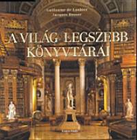 Jacques Bosser - Guillaume De Laubier - A vilg legszebb knyvtrai