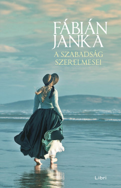 Fábián Janka - A szabadság szerelmesei