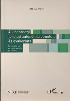 Tóth Norbert - A kisebbségi területi autonómia elmélete és gyakorlata