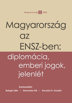 Balogh Lídia (SZERK.) - Germuska Pál (Szerk.) - Kecskés D. Gusztáv (SZERK.) - Magyarország az ENSZ-ben: diplomácia, emberi jogok, jelenlét