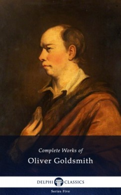 Oliver Goldsmith - Delphi Complete Works of Oliver Goldsmith (Illustrated)