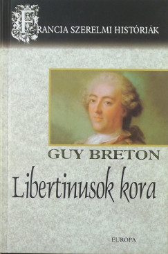 Guy Breton - Libertinusok kora