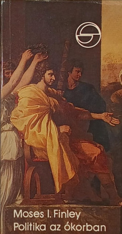 Moses I. Finley - Politika az ókorban