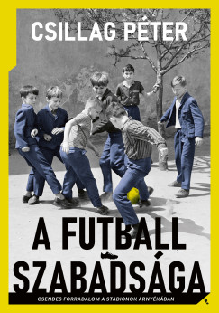 Csillag P�ter - A futball szabads�ga