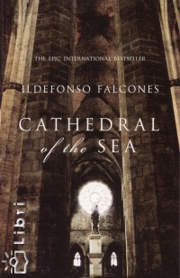 Ildefonso Falcones - Cathedral of the Sea