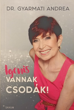 Dr. Gyarmati Andrea - Igenis vannak csodk!