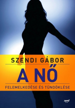 Szendi Gbor - A n felemelkedse s tndklse