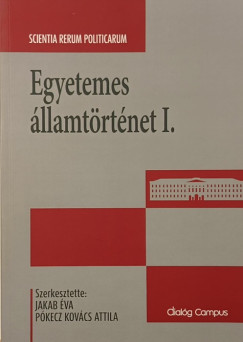 Jakab va   (Szerk.) - Kovcs Attila   (Szerk.) - Egyetemes llamtrtnet I.