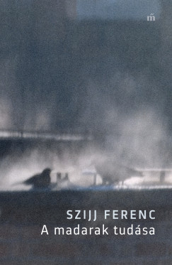 Szijj Ferenc - A madarak tud�sa