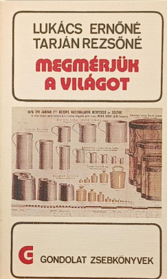 Lukács Ernőné - Tarján Rezsőné - Megmérjük a világot