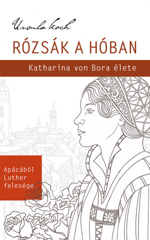 Ursula Koch - R�zs�k a h�ban
