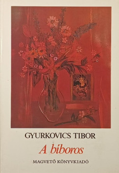 Gyurkovics Tibor - A b�boros