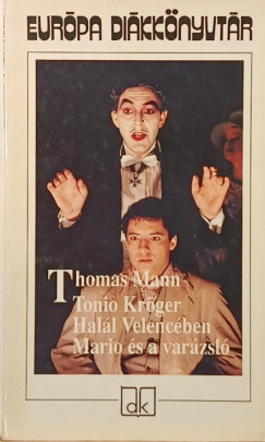 Thomas Mann - Tonio Kröger - Halál Velencében - Mario és a varázsló