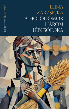 Elina Zarzsicka - A holodomor három lépcsőfoka