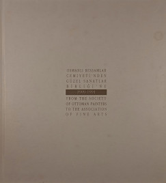 Osmanli ressamlar cemiyeti' nden g�zel sanatlar birgligi ' ne - From the Society of Ottoman Painters to the Association of Fine Arts