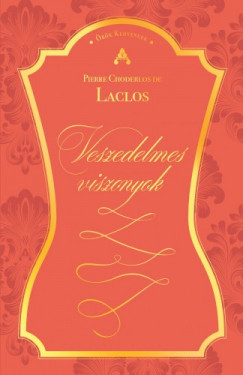 Pierre Choderlos de Laclos - Veszedelmes viszonyok