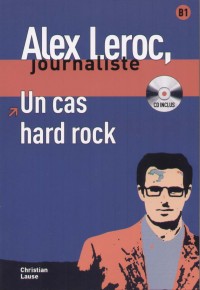 Christian Lause - Alex Leroc, journaliste - Un cas hard rock