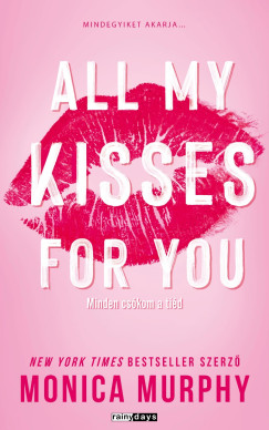 Monica Murphy - All My Kisses For You -Minden csókom a tiéd