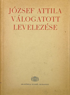 J�zsef Attila - Feh�r Erzs�bet   (Szerk.) - J�zsef Attila v�logatott levelez�se