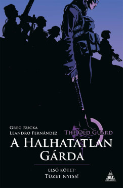 Greg Rucka - The Old Guard - A Halhatatlan Gárda 1.
