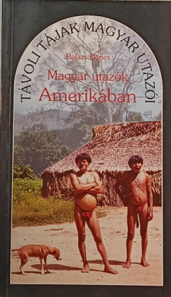 Balzs Dnes - Magyar utazk Amerikban