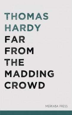 Thomas Hardy - Far From the Madding Crowd