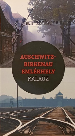 Auschwitz-Birkenau emlékhely kalauz
