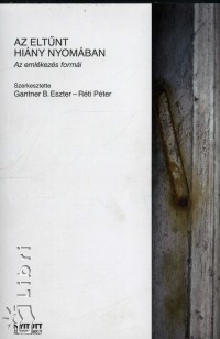 Gantner B. Eszter   (Szerk.) - Rti Pter   (Szerk.) - Az eltnt hiny nyomban