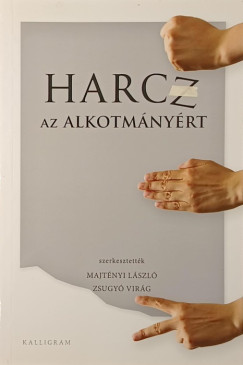 Majtnyi Lszl  (Szerk.) - Zsugy Virg  (Szerk.) - Harcz az alkotmnyrt