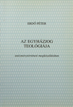 Erd� P�ter - Az egyh�zjog teol�gi�ja