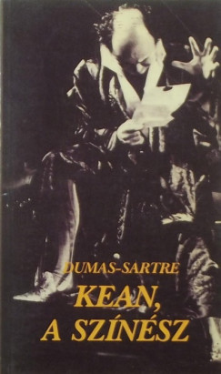Alexandre Dumas - Jean-Paul Sartre - Kean, a sznsz