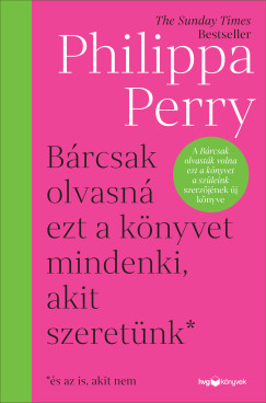 Philippa Perry - Brcsak olvasn ezt a knyvet mindenki, akit szeretnk*