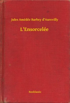 Jules Am�d�e Barbey d'Aurevilly - L Ensorcel�e