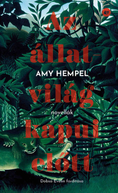 Amy Hempel - Az llatvilg kapui eltt