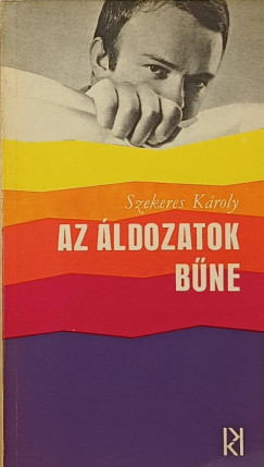 Szekeres Kroly - Az ldozatok bne