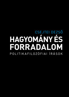 Csejtei Dezs - Hagyomny s forradalom
