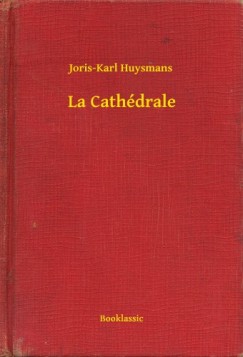 Joris-Karl Huysmans - Huysmans Joris-Karl - La Cathdrale