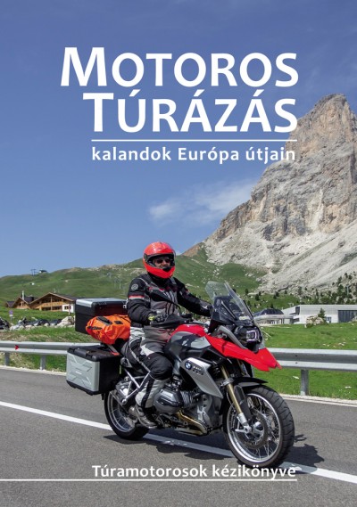 Dobos Zoltán - Szimcsák Attila - Motoros túrázás - kalandok Európa útjain