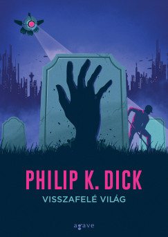 Philip K. Dick - Visszafel vilg
