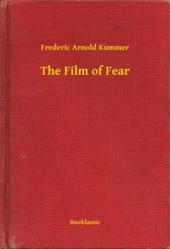 Frederic Arnold Kummer - The Film of Fear