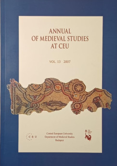 Judith A. Rasson (Szerk.) - Szende Katalin (Szerk.) - Annual of Medieval Studies at CEU Vol. 13