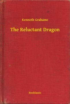 Kenneth Grahame - The Reluctant Dragon