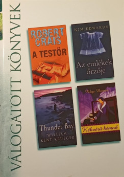 Rhys Bowen - Robert Crais - Kim Edwards - William Kent Krueger - A testr - Az emlkek rzje - Thunder Bay - Kkvr kmn