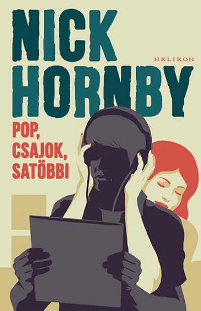 Nick Hornby - Pop, csajok, satöbbi