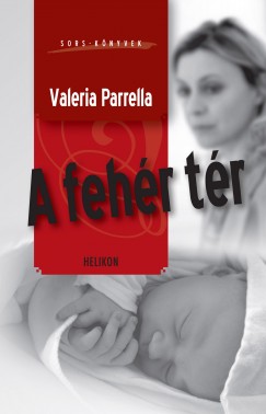 Valeria Parrella - A feh�r t�r