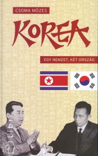 Csoma Mzes - Korea - Egy nemzet, kt orszg