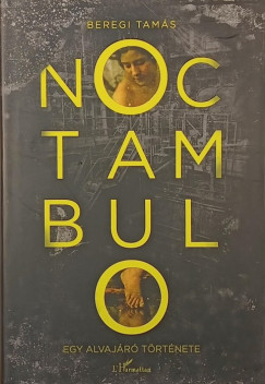 Beregi Tam�s - Noctambulo - Egy alvaj�r� t�rt�nete
